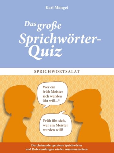 Das große Sprichwörter-Quiz für Senioren. Gedächtnistraining für Senioren, das Spaß macht. Das Quiz-Spiel für Senioren rund um die schönsten Sprichwörter. Sprichwörter-Quiz für Senioren Band 2 (SingLiesel-Quizbücher für Senioren) Das große Sprichwörter-Quiz für Senioren. Gedächtnistraining für Senioren, das Spaß macht. Das Quiz-Spiel für Senioren rund um die schönsten Sprichwörter. Sprichwörter-Quiz für Senioren Band 2 (SingLiesel-Quizbücher für Senioren)