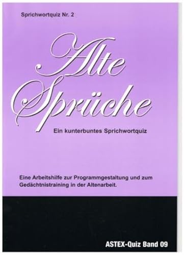 Sprichwortquiz. Materialien zur Programmgestaltung und zum Gedächtnistraining... / Alte Sprüche – Ein kunterbuntes Sprichwortquiz: Zur ... zum Gedächtnistraining in der Altenarbeit)