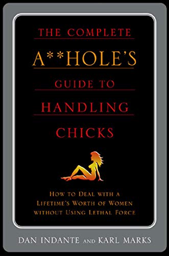 Complete Asshole's Guide to Handling Chicks