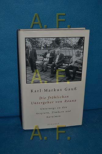 Die fröhlichen Untergeher von Roana: Unterwegs zu den Assyrern, Zimbern und Karaimen von Zsolnay