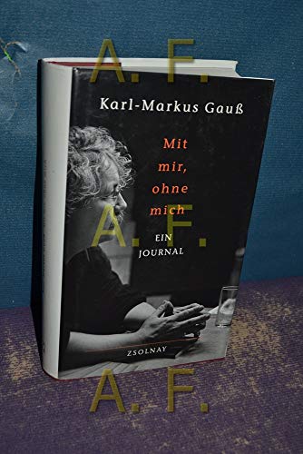 Mit mir, ohne mich: Ein Journal von Paul Zsolnay Verlag