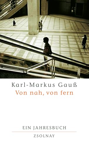 Von nah, von fern: Ein Jahresbuch von Paul Zsolnay Verlag