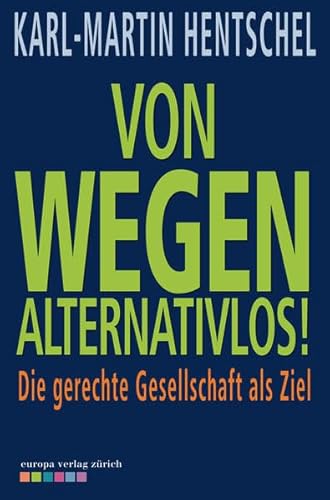 Von wegen alternativlos! Die gerechte Gesellschaft als Ziel