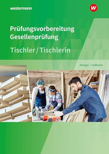 Prüfungsvorbereitung Tischler: Gesellenprüfung von Bildungsverlag Eins GmbH