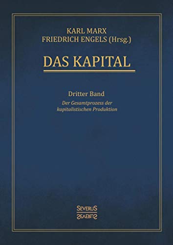 Das Kapital – Band 3: Der Gesamtprozess der kapitalistischen Produktion von Severus