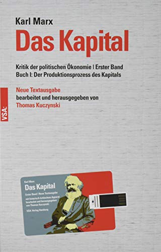 Das Kapital: Kritik der politischen Ökonomie | Erster Band Buch I: Der Produktionsprozess des Kapitals Neue Textausgabe, bearbeitet und herausgegeben von Thomas Kuczynski