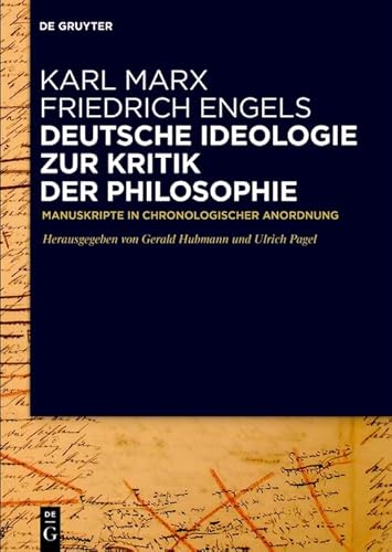 Deutsche Ideologie. Zur Kritik der Philosophie: Manuskripte in chronologischer Anordnung Deutsche Ideologie. Zur Kritik der Philosophie: Manuskripte in chronologischer Anordnung