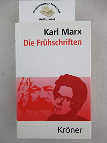 Die Frühschriften: Von 1837 bis zum "Manifest der Kommunistischen Partei" 1848 (Kröners Taschenausgaben (KTA))