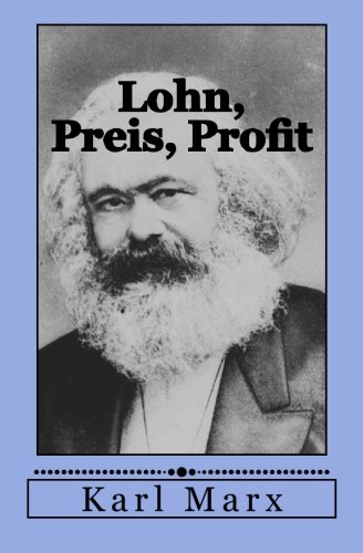 Karl Marx: Lohn, Preis, Profit