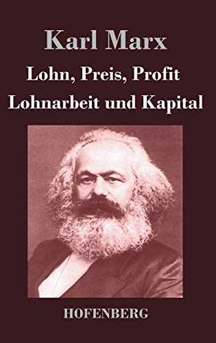 Lohn, Preis, Profit / Lohnarbeit und Kapital von Hofenberg