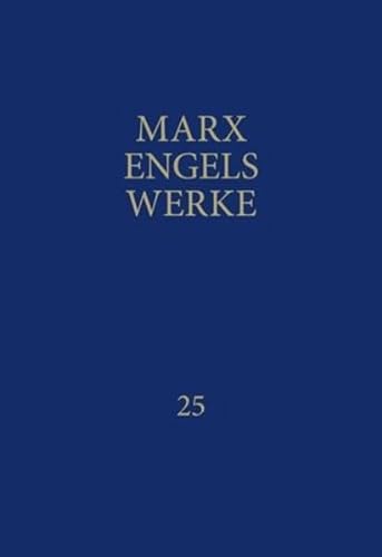 Marx Engels Werke Band 25 Das Kapital. Dritter Band, Buch III: Der Gesamtprozess der kapitalistischen Produktion von Dietz Verlag Berlin GmbH