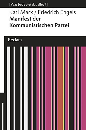 Manifest der Kommunistischen Partei. [Was bedeutet das alles?]: Marx, Karl; Engels, Friedrich – Erläuterungen; Denkanstöße; Analyse – 19266 (Reclams Universal-Bibliothek)