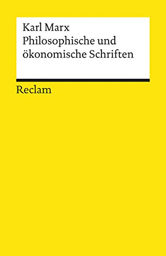 Philosophische und ökonomische Schriften: Marx, Karl – Erläuterungen; Wirtschaftstheorie; Basiswissen Ökonomie – 18554 (Reclams Universal-Bibliothek)