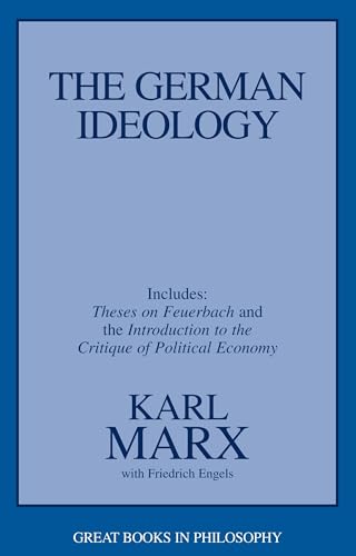 The German Ideology: Including Thesis on Feuerbach (Great Books in Philosophy)