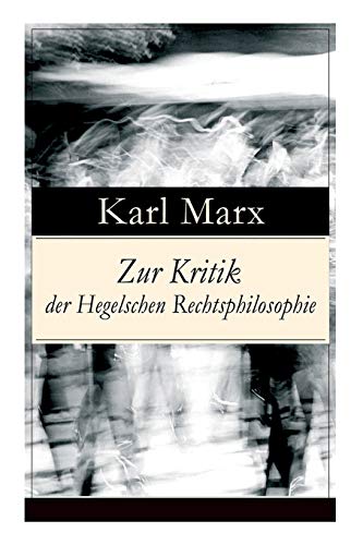 Zur Kritik der Hegelschen Rechtsphilosophie: Kritik der Religion (Opium des Volkes) und die Kritik der Politik (Das Handeln der Klasse des Proletariats)