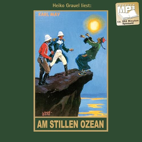 Am stillen Ozean. Reiseerzählung. mp3-Hörbuch, gelesen von Heiko Grauel: mp3-Hörbuch, Band 11 der Gesammelten Werke (Karl Mays Gesammelte Werke als Hörbuch)