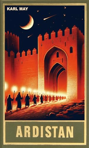 Ardistan. Roman (Ardistan und Dschinnistan I): Roman (Ardistan und Dschinnistan I) Band 31 der Gesammelten Werke (Gesammelte Werke, Band 31) von Karl-May-Verlag