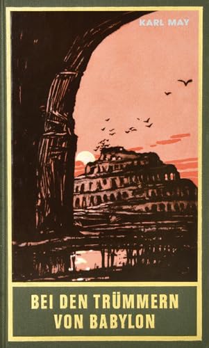 Bei den Trümmern von Babylon. Reiseerzählung: Reiseerzählung Band 27 der Gesammelten Werke (Karl Mays Gesammelte Werke)