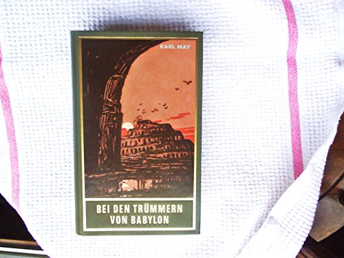 Bei den Trümmern von Babylon, Band 27 der Gesammelten Werke: Reiseerzählung Band 27 der Gesammelten Werke (Karl Mays Gesammelte Werke)