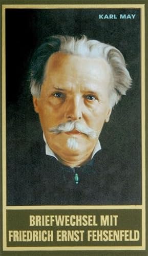 Briefwechsel mit Friedrich Ernst Fehsenfeld I, Band 91 der Gesammelten Werke (Karl Mays Gesammelte Werke)