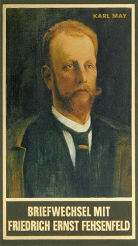 Briefwechsel mit Friedrich Ernst Fehsenfeld II, Band 92 der Gesammelten Werke: 1907-1912 (Karl Mays Gesammelte Werke)