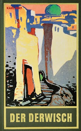 Der Derwisch. Roman: Roman Band 61 der Gesammelten Werke (Karl Mays Gesammelte Werke) von Karl-May-Verlag
