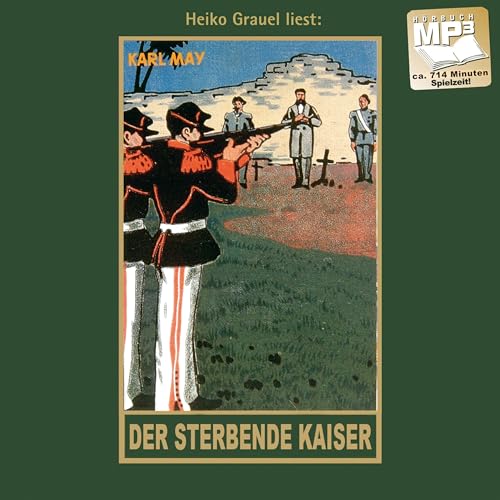 Der sterbende Kaiser. Roman. mp3-Hörbuch, gelesen von Heiko Grauel: Roman. mp3-Hörbuch, Abenteuer Klassiker aus dem originalen Karl-May-Verlag (Karl Mays Gesammelte Werke als Hörbuch, Band 55) von Karl-May-Verlag