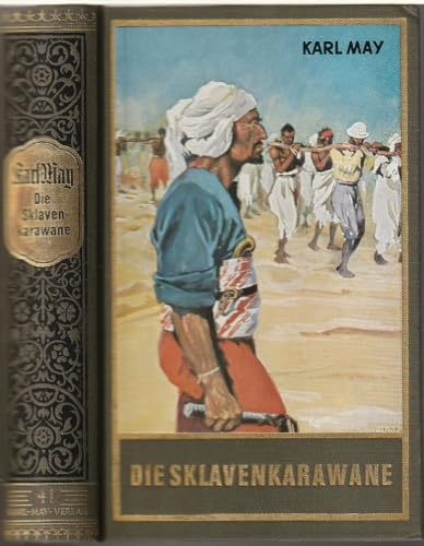 Die Sklavenkarawane, Band 41 der Gesammelten Werke: Erzählung aus dem Sudan Band 41 der Gesammelten Werke (Karl Mays Gesammelte Werke) von Karl-May-Verlag