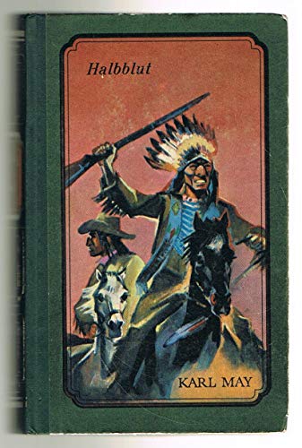 Halbblut, Band 38 der Gesammelten Werke: ...und andere Erzählungen Band 38 der Gesammelten Werke (Karl Mays Gesammelte Werke)
