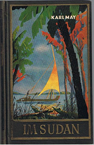 Im Sudan, Band 18 der Gesammelten Werke (Karl Mays Gesammelte Werke): Reiseerzählung (Im Lande des Mahdi III) Band 18 der Gesammelten Werke