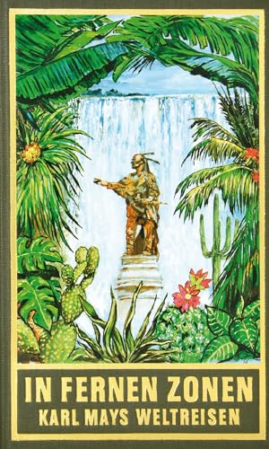 In fernen Zonen. Karl Mays Weltreisen Orient 1899-1900 Amerika 1908: (Auto)Biografisches aus dem originalen Karl-May-Verlag (Karl Mays Gesammelte Werke) von Karl-May-Verlag