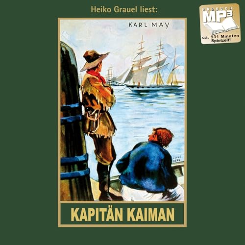 Kapitän Kaiman. Reiseerzählung, mp3-Hörbuch, gelesen von Heiko Grauel (Karl Mays Gesammelte Werke als Hörbuch)