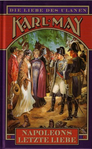 Napoleons letzte Liebe (Die Liebe des Ulanen (Band 2 von 5))