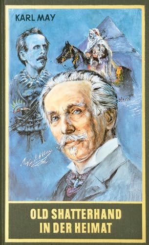 Old Shatterhand in der Heimat und andere Erzählungen aus der Werkstatt von Karl May (Karl Mays Gesammelte Werke) von Karl-May-Verlag