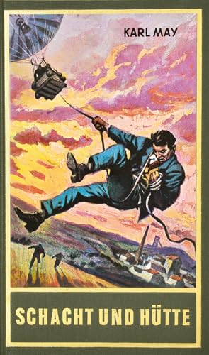 Schacht und Hütte. Frühwerke aus der Redakteurzeit : Frühwerke aus der Redakteurzeit Band 72 der Gesammelten Werke (Karl Mays Gesammelte Werke)