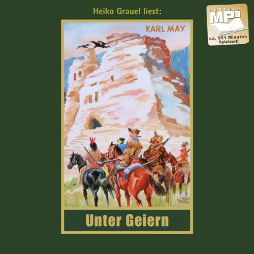 Unter Geiern: mp3-Hörbuch, Band 35 der Gesammelten Werke (Karl Mays Gesammelte Werke): Band 35, mp3-Hörbuch, Abenteuer Klassiker aus dem originalen Karl-May-Verlag (Gesammelte Werke als Hörbuch)