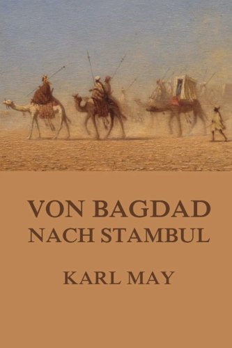 Von Bagdad nach Stambul: Neue Deutsche Rechtschreibung Von Bagdad nach Stambul: Neue Deutsche Rechtschreibung von Jazzybee Verlag