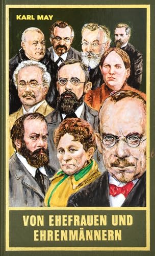 Von Ehefrauen und Ehrenmännern. Biografische und polemische Schriften 1899-1910: Biografische und Polemische Schriften 1899 - 1910 von Karl May (Karl Mays Gesammelte Werke) von Karl-May-Verlag