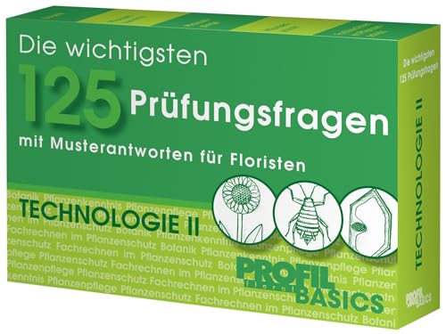 Die wichtigsten 125 Prüfungsfragen: Technologie II: mit Musterantworten für Floristen von Blooms GmbH