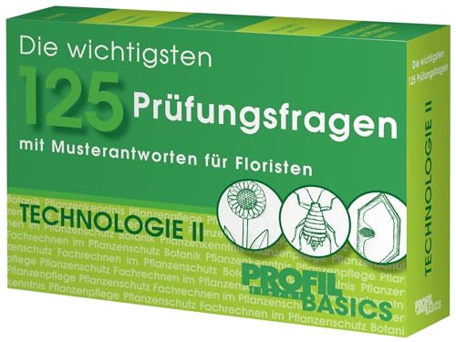 Die wichtigsten 125 Prüfungsfragen: Technologie II: mit Musterantworten für Floristen