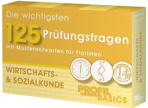 Die wichtigsten 125 Prüfungsfragen: Wirtschafts- & Sozialkunde: mit Musterantworten für Floristen Die wichtigsten 125 Prüfungsfragen: Wirtschafts- & Sozialkunde: mit Musterantworten für Floristen