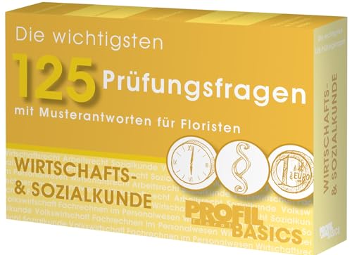 Die wichtigsten 125 Prüfungsfragen: Wirtschafts- & Sozialkunde: mit Musterantworten für Floristen