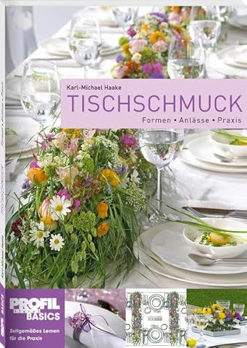 Tischschmuck: Formen-Anlässe-Praxis Tischschmuck: Formen-Anlässe-Praxis
