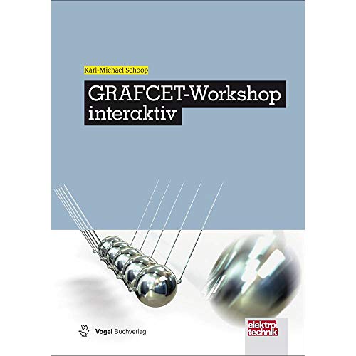 GRAFCET-Workshop interaktiv: GRAFCET-Kurs mit interaktiver Lernsoftware (elektrotechnik) von Vogel Business Media