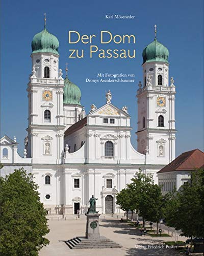 Der Dom zu Passau: Vom Mittelalter bis zur Gegenwart (Bayerische Geschichte) von Pustet, Friedrich GmbH