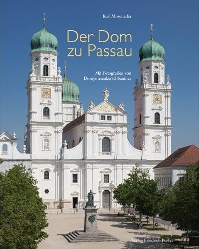 Der Dom zu Passau: Vom Mittelalter bis zur Gegenwart (Bayerische Geschichte)