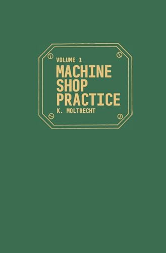 Machine Shop Practice: v. 1: Volume 1