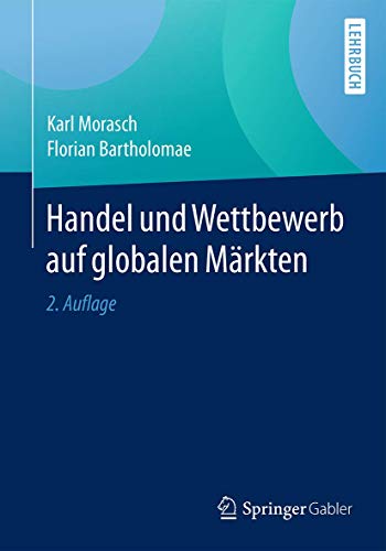 Handel und Wettbewerb auf globalen Märkten (Handel und Wettbewerb auf Globalen Markten) von Springer