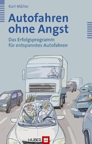 Autofahren ohne Angst. Das Erfolgsprogramm für entspanntes Autofahren