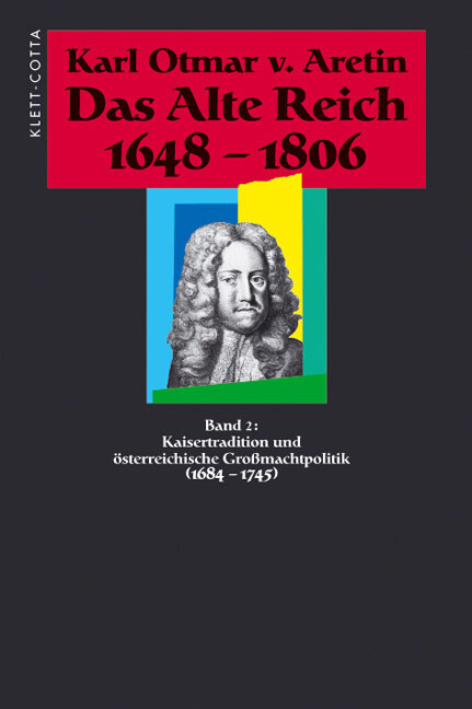 Das Alte Reich 1648-1806 (Das Alte Reich 1648-1806 Bd. 2) von Klett-Cotta